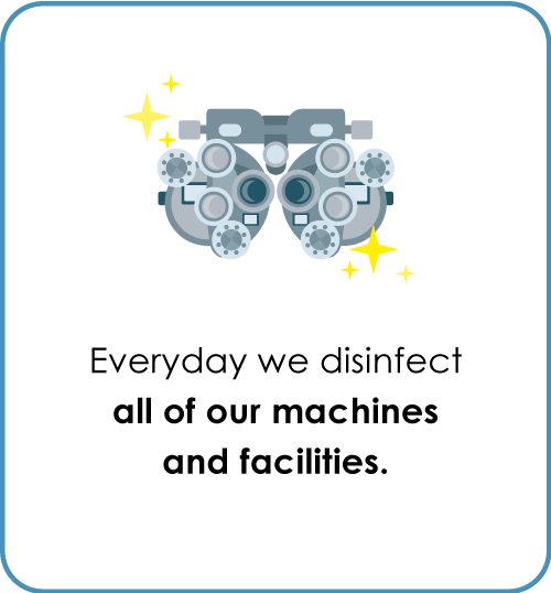 Everyday we disinfect all of our machines and facilities.